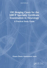 100 Imaging Cases for the MRCP Specialty Certificate Examination in Neurology: A Practical Study Guide book cover