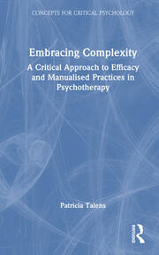 Embracing Complexity: A Critical Approach to Efficacy and Manualised Practices in Psychotherapy book cover