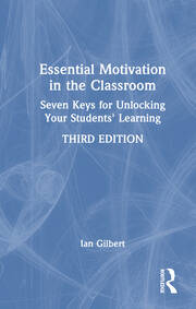 Essential Motivation in the Classroom: Seven Keys for Unlocking Your Students' Learning book cover