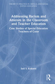 Addressing Racism and Ableism in the Classroom and Teacher Education: Case Studies of Special Education Teachers of Color book cover