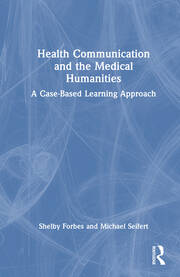Health Communication and the Medical Humanities: A Case-Based Learning Approach book cover