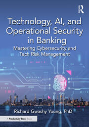 Technology, AI, and Operational Security in Banking: Mastering Cybersecurity and Tech Risk Management book cover