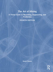 The Art of Mixing: A Visual Guide to Recording, Engineering, and Production book cover