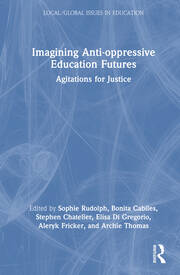 Imagining Anti-oppressive Education Futures: Agitations for Justice book cover