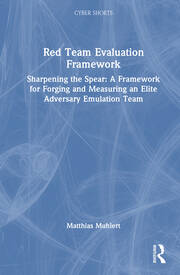 Red Team Evaluation Framework: Sharpening the Spear: A Framework for Forging and Measuring an Elite Adversary Emulation Team book cover