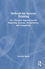 Methods for Systems Thinking: 65+ Practical Approaches for Exploring Systems, Perspectives, and Complexity book cover