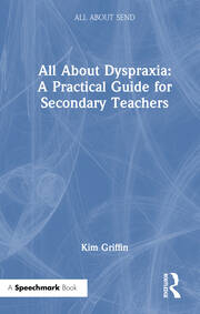 All About Dyspraxia: A Practical Guide for Secondary Teachers book cover