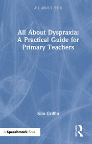 All About Dyspraxia: A Practical Guide for Primary Teachers book cover