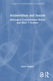 Antisemitism and Sexism: Ideological Constellations Before and After 7 October book cover