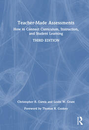Teacher-Made Assessments: How to Connect Curriculum, Instruction, and Student Learning book cover