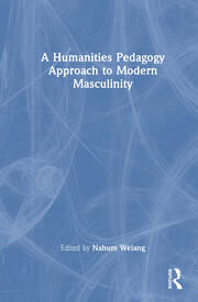 A Humanities Pedagogy Approach to Modern Masculinity book cover
