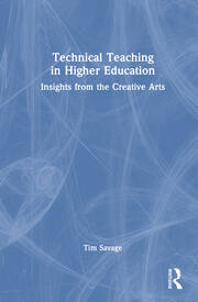 Technical Teaching in Higher Education: Insights from the Creative Arts book cover