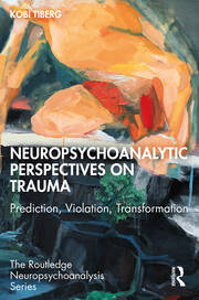 Neuropsychoanalytic Perspectives on Trauma: Prediction, Violation, Transformation book cover