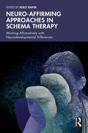 Neuro-affirming Approaches in Schema Therapy: Working Affirmatively with Neurodevelopmental Differences book cover