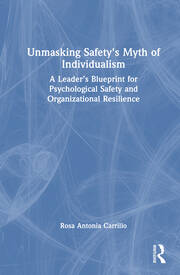 Unmasking Safety's Myth of Individualism: A Leader’s Blueprint for Psychological Safety and Organizational Resilience book cover