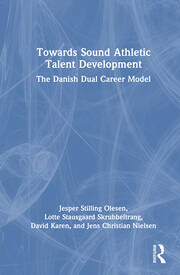 Towards Sound Athletic Talent Development: The Danish Dual Career Model book cover
