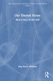 Our Eternal Home: Bion’s Idea of the Self book cover