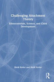 Challenging Attachment Theory: Ethnocentrism, Science, and Child Development book cover