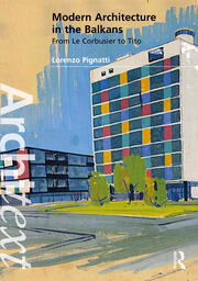 Modern Architecture in the Balkans: From Le Corbusier to Tito book cover