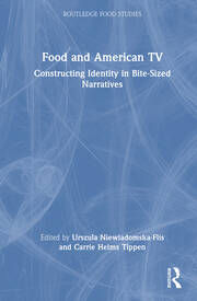 Food and American TV: Constructing Identity in Bite-Sized Narratives book cover