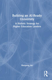 Building an AI-Ready University: A Holistic Strategy for Higher Education Leaders book cover