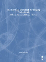 The Self-Care Workbook for Helping Professionals: Different Stressors, Different Solutions book cover