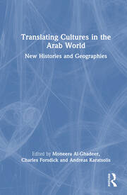 Translating Cultures in the Arab World: New Histories and Geographies book cover