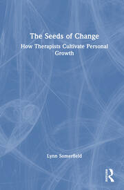 The Seeds of Change: How Therapists Cultivate Personal Growth book cover