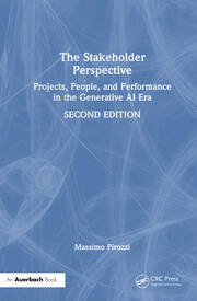 The Stakeholder Perspective, Second Edition: Projects, People, and Performance in the Generative AI Era book cover