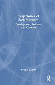 Trajectories of Neo-Marxism: Development, Debates, and Currents book cover
