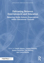 Podcasting Between Entertainment and Education: Balancing Media Industry Expectations within Educational Contexts book cover