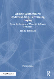 Analog Synthesizers: Understanding, Performing, Buying: From the Legacy of Moog to Software Synthesis book cover