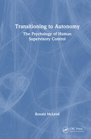 Transitioning to Autonomy: The Psychology of Human Supervisory Control book cover