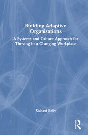 Building Adaptive Organisations: A Systems and Culture Approach for Thriving in a Changing Workplace book cover