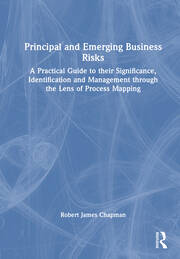 Principal and Emerging Business Risks: A Practical Guide to their Significance, Identification and Management through the Lens of Process Mapping book cover