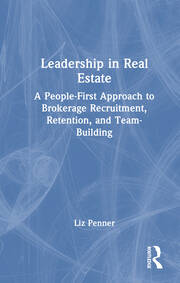 Leadership in Real Estate: A People-First Approach to Brokerage Recruitment, Retention, and Team-Building book cover