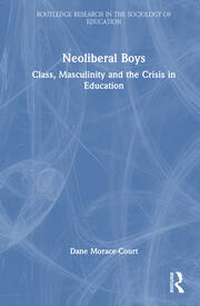 Neoliberal Boys: Class, Masculinity and the Crisis in Education book cover