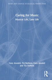 Caring for Music: Musical Life, Late Life book cover