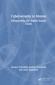 Cybersecurity in Motion: Safeguarding the Digital Supply Chain book cover