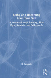 Being and Becoming Your True Self: A Journey through Identity, Alter Egos, Symbols, and Self-growth book cover