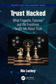 Trust Hacked: What Firewalls, Failures, and the Frontlines Taught Me About Trust book cover