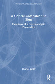 A Critical Companion to Bion: Functions of a Psychoanalytic Personality book cover