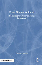 From Silence to Sound: Unlocking Creativity in Music Production book cover