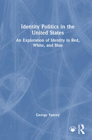 Identity Politics in the United States: An Exploration of Identity in Red, White, and Blue book cover