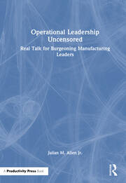 Operational Leadership Uncensored: Real Talk for Burgeoning Manufacturing Leaders book cover