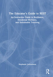The Educator's Guide to REST: An Interactive Guide to Resilience, Emotional Wellness, and Sustainable Teaching book cover