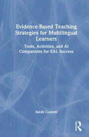 Evidence-Based Teaching Strategies for Multilingual Learners: Tools, Activities, and AI Companions for EAL Success book cover