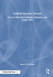 Critical Success Factors: How to Effectively Identify, Measure, and Apply CSFs book cover