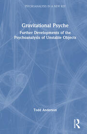 Gravitational Psyche: Further Developments of the Psychoanalysis of Unstable Objects book cover