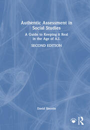 Authentic Assessment in Social Studies: A Guide to Keeping it Real in the Age of A.I. book cover